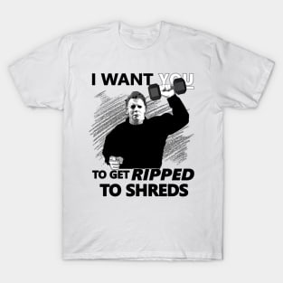 Michael Myers - I Want You to Get Ripped to Shreds T-Shirt